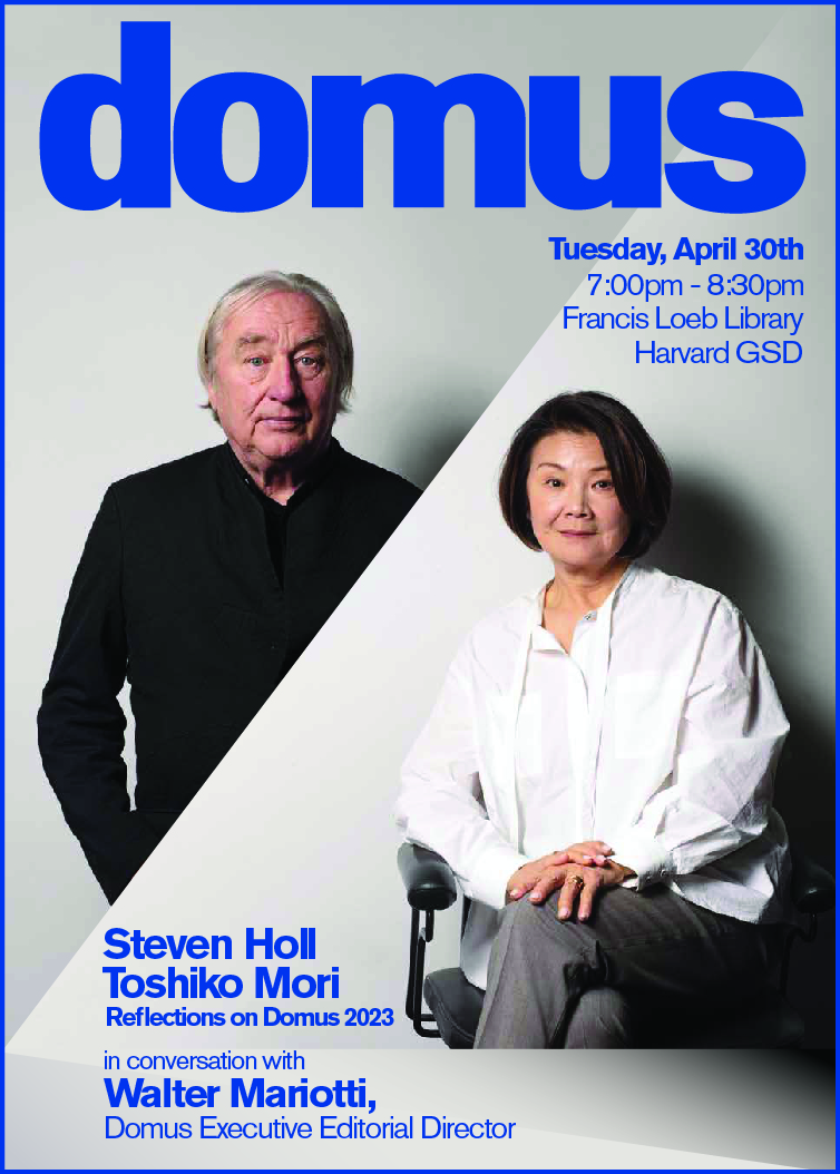 Steven Holl and Toshiko Mori Lecture at Harvard GSD April 30